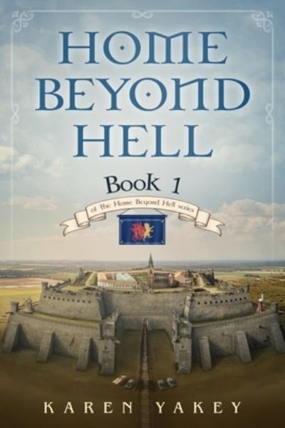 Karen Yakey · Home Beyond Hell - Home Beyond Hell (Paperback Book) (2022)