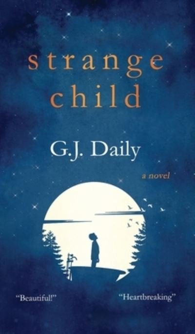 Cover for G J Daily · Strange Child: Heartbreaking Supernatural Mystery About an Invisible Child &amp; an Inspirational Friendship (Hardcover Book) (2022)