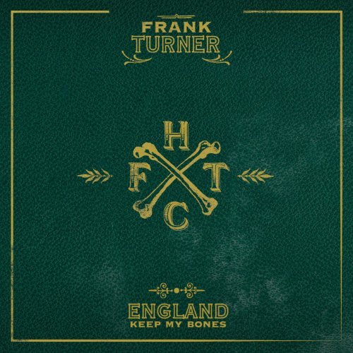 England Keep My Bones - Frank Turner - Musik - ALTERNATIVE - 0045778716319 - 7. Juni 2011