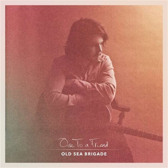Ode to a Friend - Old Sea Brigade - Musiikki - FOLK - 0067003117319 - perjantai 11. tammikuuta 2019