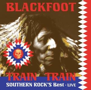 Cover for Blackfoot · Live - Train Train-southern Rock's Best (CD) (2007)