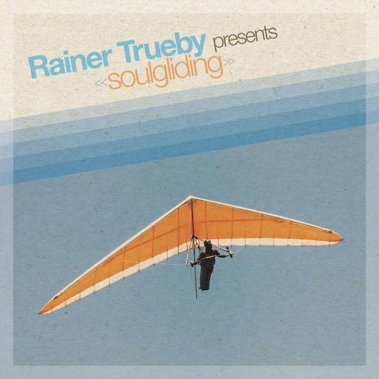 Rainer Trueby Presents Soulgliding - Rainer Trüby - Musik - POP - 0194491131319 - 7 februari 2020