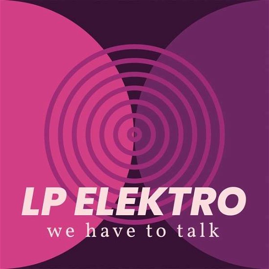 Cover for LP Elektro · We Have to Talk (LP) (2020)