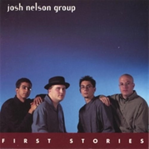 First Stories - Josh Group Nelson - Musik - Steel Bird Music - 0634479316319 - 6. juni 2006