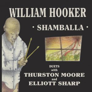 Cover for WILLIAM HOOKER WITH THURSTON MOORE AND ELLIOTT SHARP · Shamballa (LP) [RSD 2023 edition] (2023)