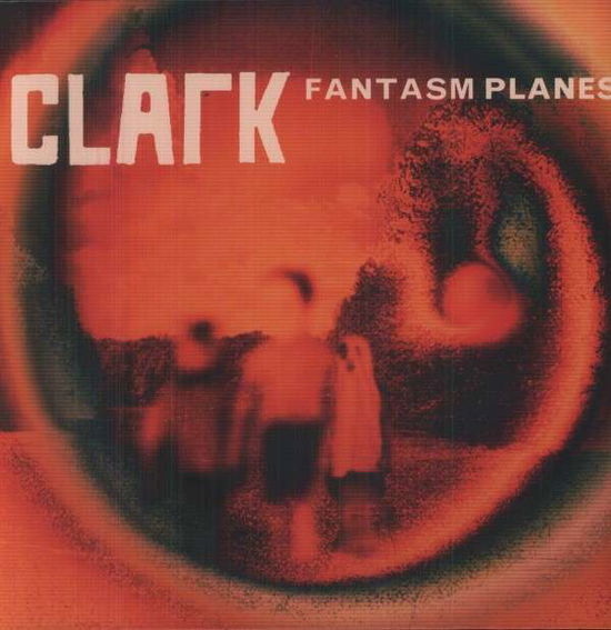 Cover for Clark · Fantasm Planes [vinyl] (LP) [EP edition] (2012)