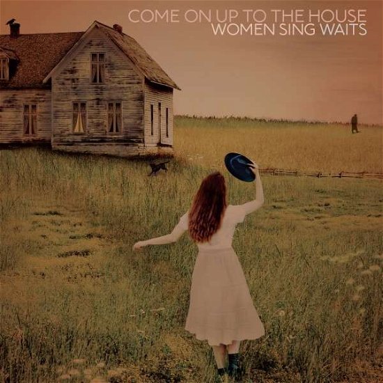 Cover for Come on Up to the House Women · Come on Up to the House - Women Sing Waits (LP) (2020)