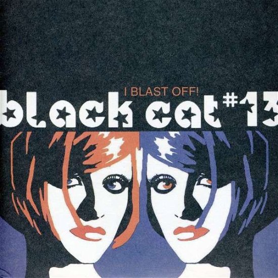 I Blast Off! - Black Cat #13 - Musikk - THREE ONE G - 0823533001319 - 26. april 2019