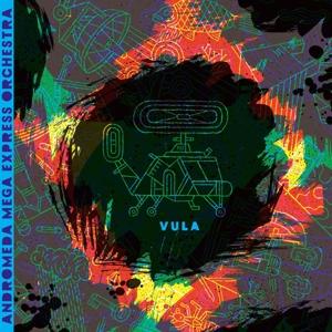 Vula - Andromeda Mega Express - Musiikki - Alien Transistor - 0880918225319 - perjantai 14. heinäkuuta 2017