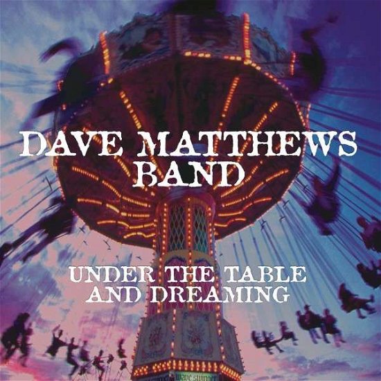 Cover for Dave Matthews Band · Under the Table and Dreaming (Deluxe LP Edition - Remastered) (LP) [Reissue edition] (2014)