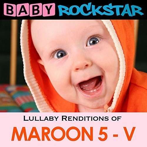 Baby Rockstar · Lullaby Renditions of Maroon 5 - V (CD) (2014)
