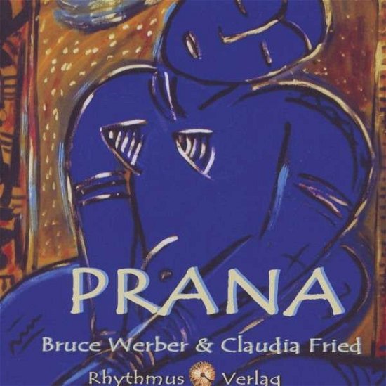 Cover for Werber,bruce &amp; Fried,claudia · Prana (CD) (2012)