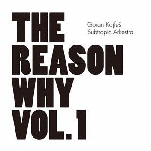 Cover for Goran Kajfes · The Reason Why Vol 1 (CD) [Japan Import edition] (2013)