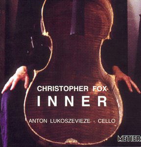 Cover for Anton Lukoszevieze · Christopher Fox  Inner (CD) (2001)