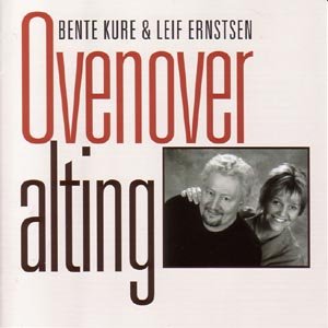 Cover for Bente Kure &amp; Leif Ernstsen · Oven over Alting (CD) (2003)