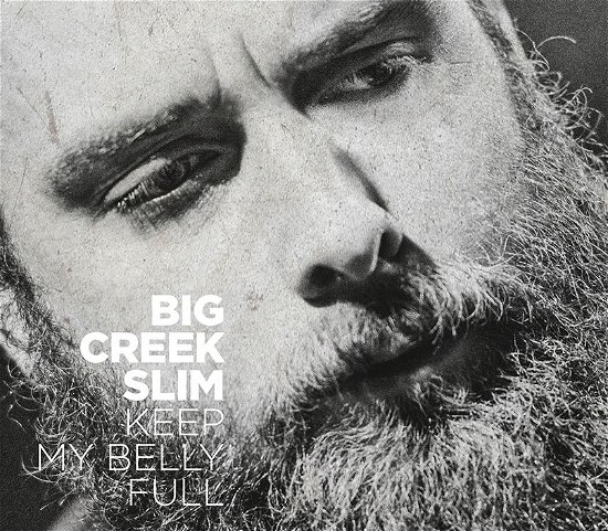 Cover for Big Creek Slim · Keep My Belly Full (CD) (2016)