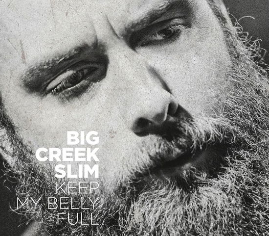 Big Creek Slim · Keep My Belly Full (CD) (2016)