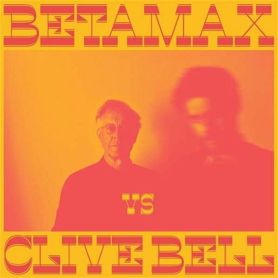 Cover for Betamax Vs Clive Bell (LP) (2021)