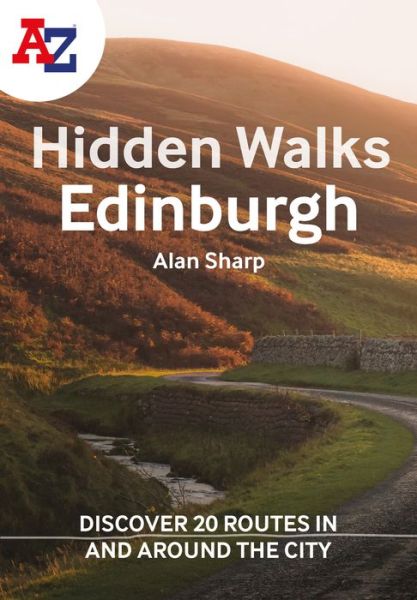 A -Z Edinburgh Hidden Walks: Discover 20 Routes in and Around the City - Alan Sharp - Books - HarperCollins Publishers - 9780008496319 - March 3, 2022