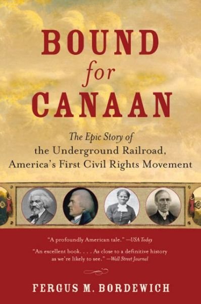 Bound for Canaan: The Epic Story of the Underground Railroad, America's First Civil Rights Movement - Fergus Bordewich - Books - HarperCollins - 9780060524319 - January 10, 2006
