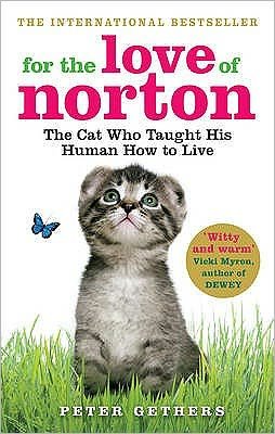 Cover for Peter Gethers · For the Love of Norton: The Cat who Taught his Human How to Live (Paperback Book) (2010)