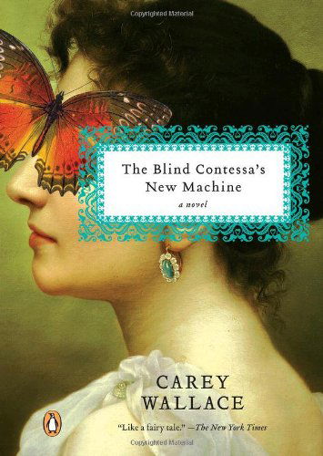 Cover for Carey Wallace · The Blind Contessa's New Machine: a Novel (Pocketbok) [Reprint edition] (2011)