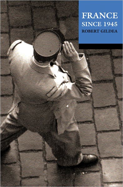 Cover for Gildea, Robert (Merton College, Oxford) · France Since 1945 (Pocketbok) [Updated edition] (2002)