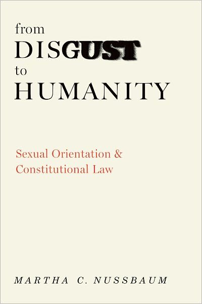 From Disgust to Humanity: Sexual Orientation and Constitutional Law (Inalienable Rights Series) - Martha C. Nussbaum - Bøger - Oxford University Press - 9780195305319 - 18. februar 2010