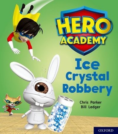 Cover for Chris Parker · Hero Academy: Oxford Level 6, Orange Book Band: Ice Crystal Robbery - Hero Academy (Paperback Bog) (2018)