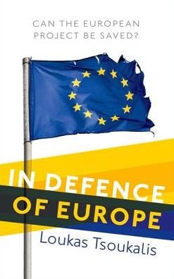 Cover for Tsoukalis, Loukas (Professor of European Integration) · In Defence of Europe: Can the European Project Be Saved? (Hardcover bog) (2016)