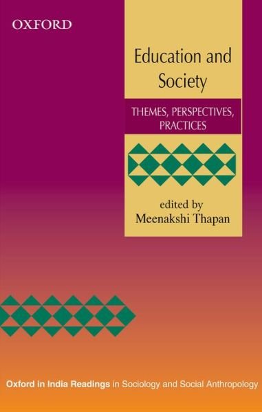 Cover for Meenakshi Thapan · Education and Society: Themes, Perspectives, Practices - Oxford in India Readings in Sociology and Social Anthropology (Hardcover Book) (2015)