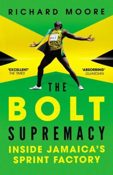 Cover for Richard Moore · The Bolt Supremacy: Inside Jamaica’s Sprint Factory (Paperback Book) (2016)