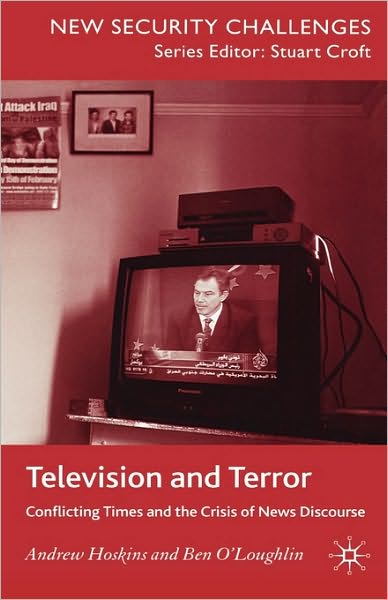 Cover for A. Hoskins · Television and Terror: Conflicting Times and the Crisis of News Discourse - New Security Challenges (Gebundenes Buch) (2007)