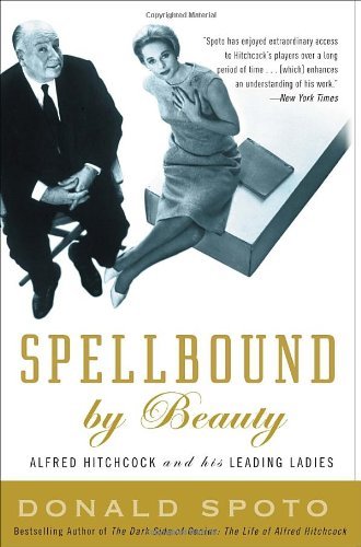 Spellbound by Beauty: Alfred Hitchcock and His Leading Ladies - Donald Spoto - Książki - Three Rivers Press - 9780307351319 - 27 października 2009