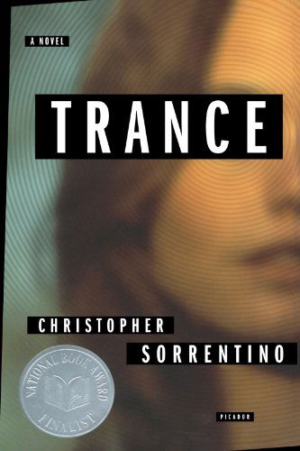 Trance: a Novel - Christopher Sorrentino - Books - Picador - 9780312425319 - April 18, 2006