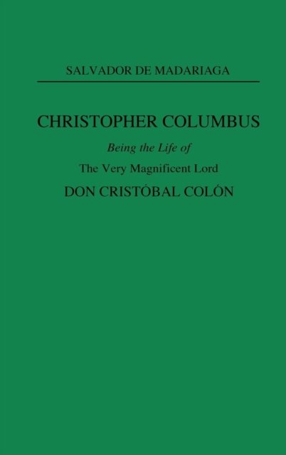 Christopher Columbus: Being the Life of the Very Magnificent Lord Don Cristobal Colon - Arthur P. Schwartz - Kirjat - ABC-CLIO - 9780313220319 - tiistai 9. lokakuuta 1979