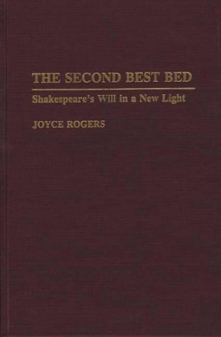 The Second Best Bed: Shakespeare's Will in a New Light - Joyce Rogers - Kirjat - ABC-CLIO - 9780313288319 - maanantai 24. toukokuuta 1993