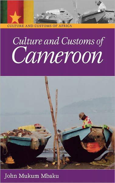 Cover for Mbaku, John Mukum, Esq. · Culture and Customs of Cameroon - Cultures and Customs of the World (Hardcover Book) (2005)