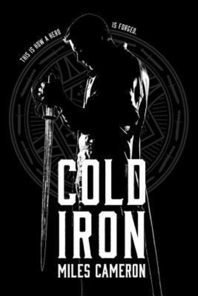 Cover for Miles Cameron · Cold Iron (Paperback Book) (2018)