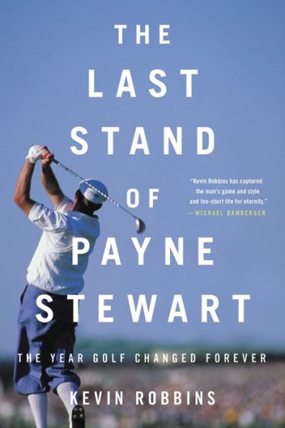 Cover for Kevin Robbins · The Last Stand of Payne Stewart: The Year Golf Changed Forever (Paperback Book) (2020)