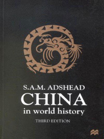 S. Adshead · China in World History (Paperback Book) [3rd ed. 1999 edition] (1999)