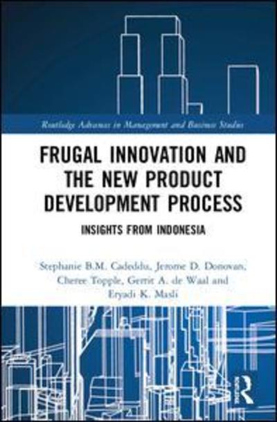 Cover for Stephanie B.M. Cadeddu · Frugal Innovation and the New Product Development Process: Insights from Indonesia - Routledge Advances in Management and Business Studies (Hardcover Book) (2019)