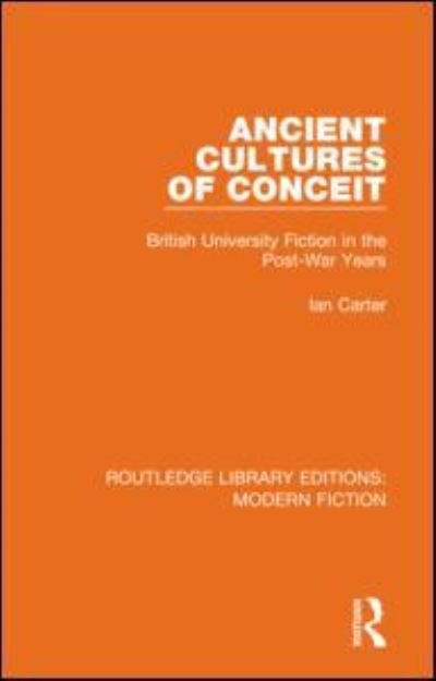 Cover for Ian Carter · Ancient Cultures of Conceit: British University Fiction in the Post-War Years - Routledge Library Editions: Modern Fiction (Pocketbok) (2021)