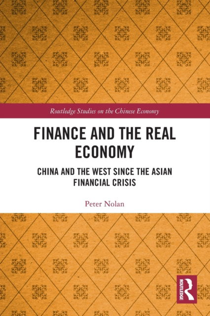 Cover for Peter Nolan · Finance and the Real Economy: China and the West since the Asian Financial Crisis - Routledge Studies on the Chinese Economy (Taschenbuch) (2022)