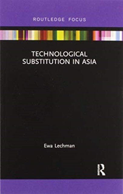 Cover for Ewa Lechman · Technological Substitution in Asia - Routledge Frontiers of Business Management (Paperback Bog) (2020)