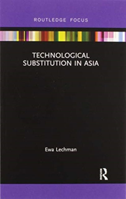 Cover for Ewa Lechman · Technological Substitution in Asia - Routledge Frontiers of Business Management (Paperback Book) (2020)