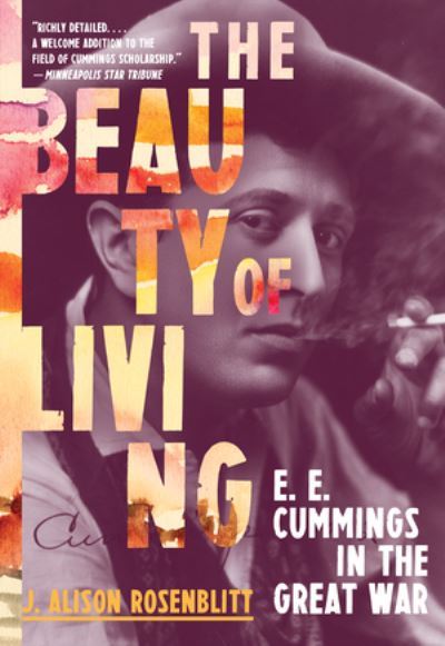 Cover for Rosenblitt, J. Alison (Regent's Park College, University of Oxford) · The Beauty of Living: E. E. Cummings in the Great War (Paperback Book) (2022)