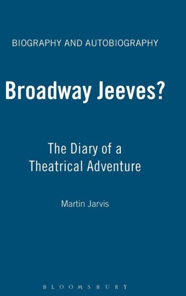 Cover for Martin Jarvis · Broadway Jeeves?: The Diary of a Theatrical Adventure - Biography and Autobiography (Hardcover Book) (2003)