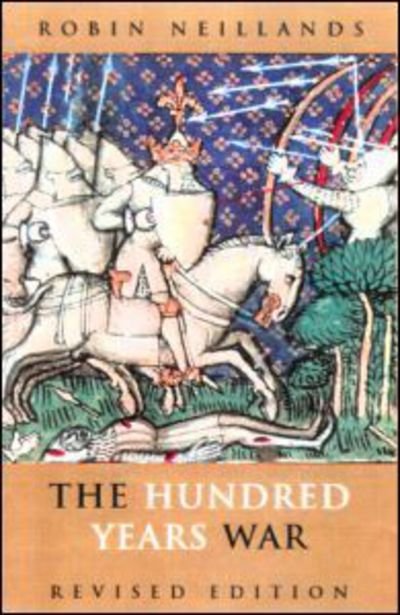 The Hundred Years War - Robin Neillands - Böcker - Taylor & Francis Ltd - 9780415261319 - 8 november 2001