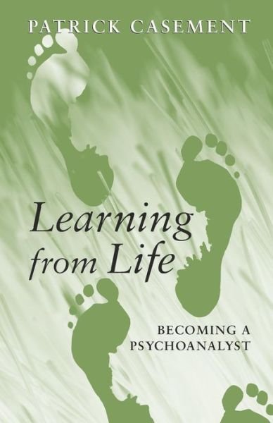 Cover for Patrick Casement · Learning from Life: Becoming a Psychoanalyst (Paperback Book) (2006)
